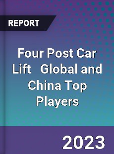 Four Post Car Lift Global and China Top Players Market