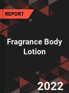 Fragrance Body Lotion Market