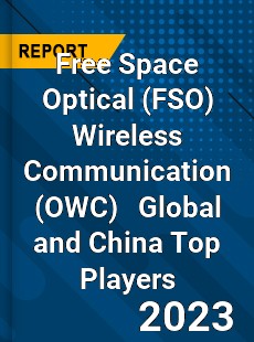 Free Space Optical Wireless Communication Global and China Top Players Market