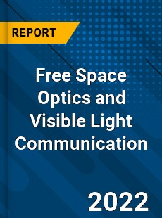 Free Space Optics and Visible Light Communication Market