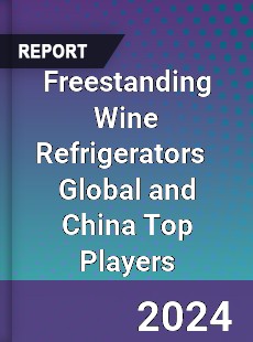 Freestanding Wine Refrigerators Global and China Top Players Market