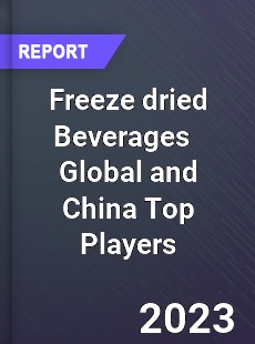 Freeze dried Beverages Global and China Top Players Market