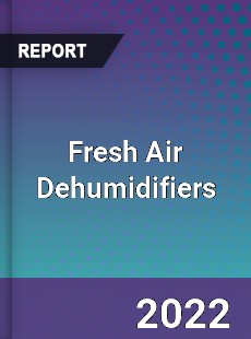 Fresh Air Dehumidifiers Market