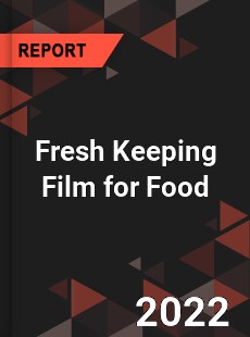 Fresh Keeping Film for Food Market