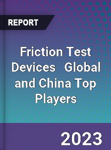 Friction Test Devices Global and China Top Players Market