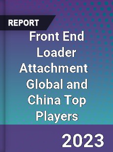 Front End Loader Attachment Global and China Top Players Market