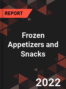 Frozen Appetizers and Snacks Market