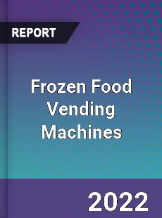 Frozen Food Vending Machines Market