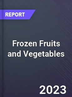 Frozen Fruits and Vegetables Industry