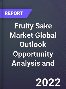 Fruity Sake Market Global Outlook Opportunity Analysis and