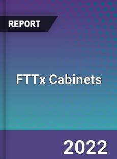 FTTx Cabinets Market