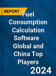 Fuel Consumption Calculation Software Global and China Top Players Market