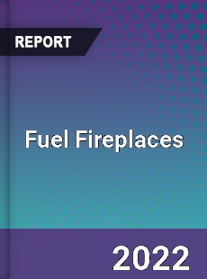 Fuel Fireplaces Market