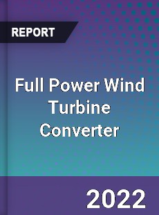 Full Power Wind Turbine Converter Market