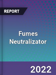 Fumes Neutralizator Market