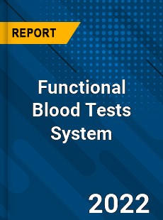 Functional Blood Tests System Market