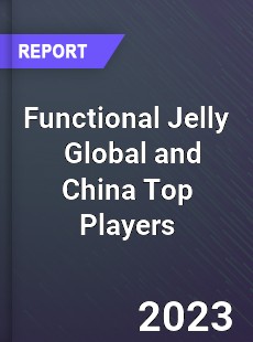 Functional Jelly Global and China Top Players Market