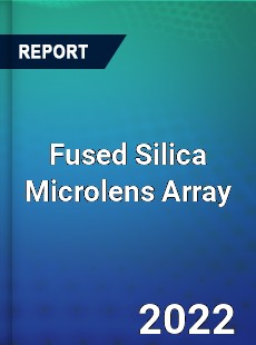 Fused Silica Microlens Array Market