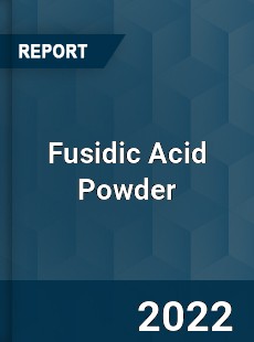 Fusidic Acid Powder Market