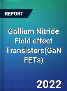 Gallium Nitride Field effect Transistors Market