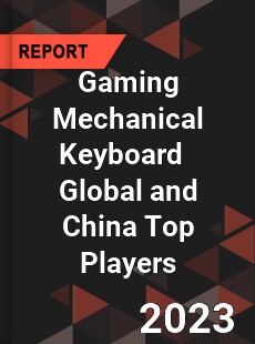 Gaming Mechanical Keyboard Global and China Top Players Market