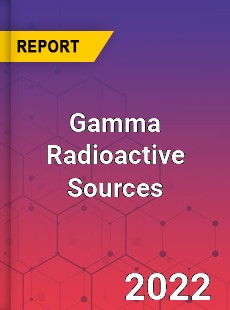 Gamma Radioactive Sources Market