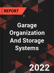 Garage Organization And Storage Systems Market