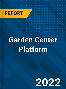 Garden Center Platform Market