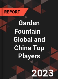 Garden Fountain Global and China Top Players Market