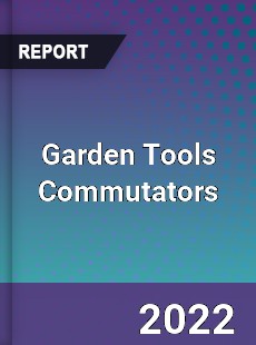 Garden Tools Commutators Market