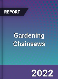 Gardening Chainsaws Market