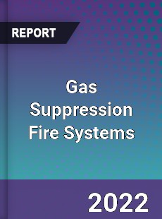 Gas Suppression Fire Systems Market