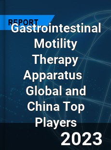 Gastrointestinal Motility Therapy Apparatus Global and China Top Players Market