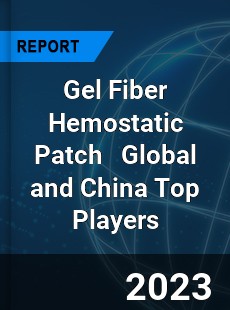 Gel Fiber Hemostatic Patch Global and China Top Players Market