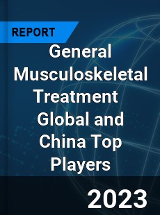 General Musculoskeletal Treatment Global and China Top Players Market