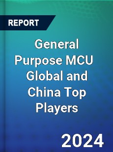 General Purpose MCU Global and China Top Players Market