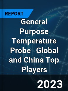 General Purpose Temperature Probe Global and China Top Players Market