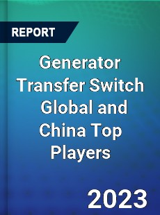 Generator Transfer Switch Global and China Top Players Market