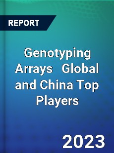 Genotyping Arrays Global and China Top Players Market