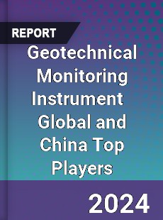 Geotechnical Monitoring Instrument Global and China Top Players Market