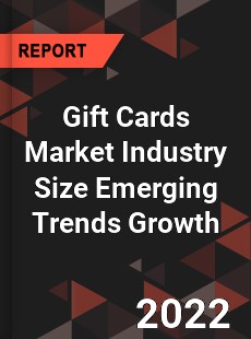 Gift Cards Market Industry Size Emerging Trends Growth