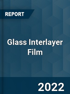 Glass Interlayer Film Market