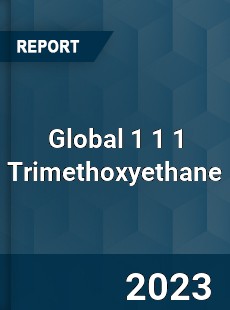 Global 1 1 1 Trimethoxyethane Market