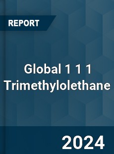 Global 1 1 1 Trimethylolethane Industry