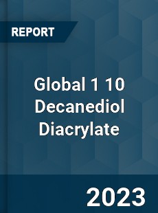 Global 1 10 Decanediol Diacrylate Industry