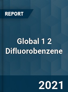 Global 1 2 Difluorobenzene Market