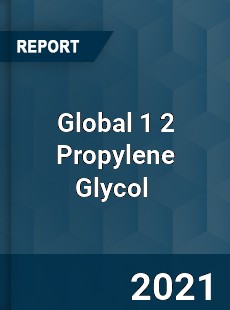 Global 1 2 Propylene Glycol Market