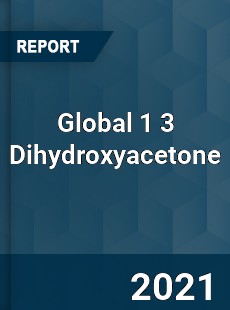 Global 1 3 Dihydroxyacetone Market