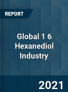 Global 1 6 Hexanediol Industry