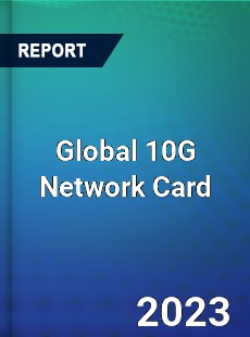 Global 10G Network Card Industry